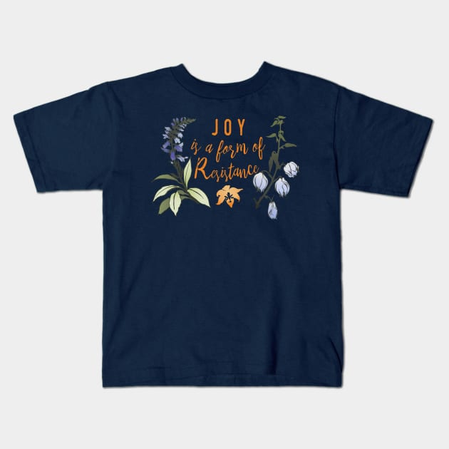 Joy Is A Form Of Resistance Kids T-Shirt by FabulouslyFeminist